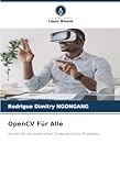  OpenCV Für Alle: Lernen Sie von praktischen Computer Vision-Projekten