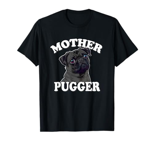 Funny Mens & Womens Mother Pugger Black Pug Lover T-Shirt