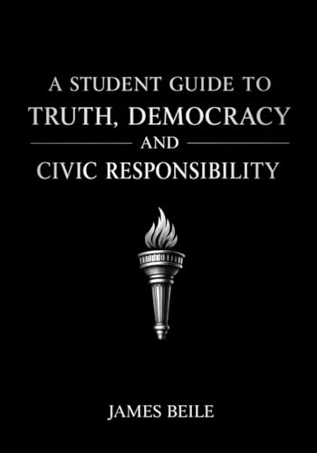 A Student Guide To Truth, Democracy and Civic Responsibility