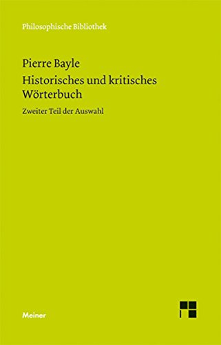 Historisches und kritisches Wörterbuch: Zweiter Teil der Auswahl (Philosophische Bibliothek 582)