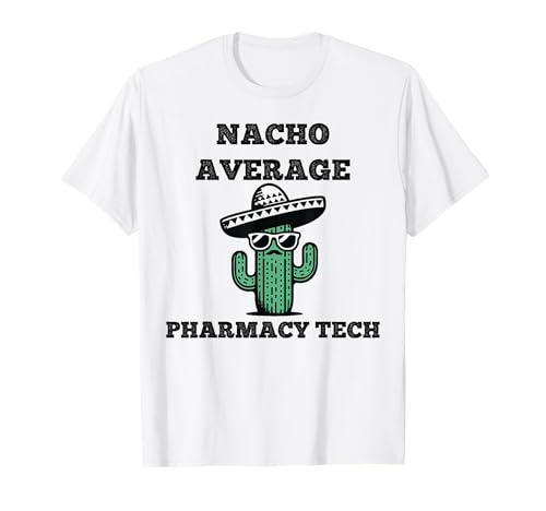 Nacho Average Pharmacy Tech Mexican Cinco de Mayo T-Shirt