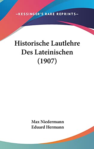 Historische Lautlehre Des Lateinischen (1907) (German Edition)