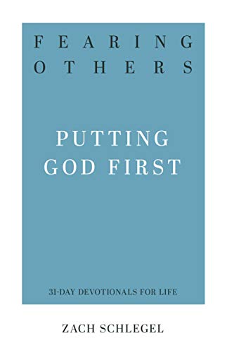 Fearing Others: Putting God First (31-Day Devotionals for Life)
