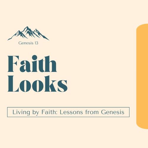 Faith Looks: Genesis 13
