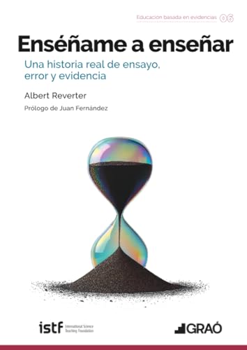 Enséñame a enseñar: Una historia real de ensayo, error y evidencia (Formación y desarrollo pr...