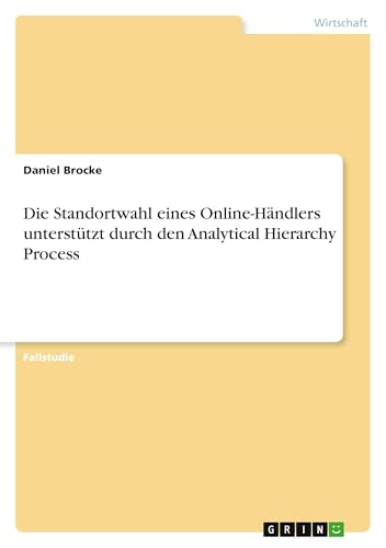 Die Standortwahl eines Online-Händlers unterstützt durch den Analytical Hierarchy Process
