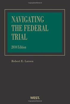 Navigating the Federal Trial, 2010 ed.