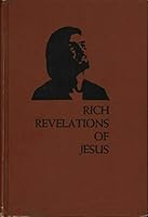 Rich Revelations of Jesus : Which Meets a Man's Practical Needs in the Twentieth Century B006V5SE88 Book Cover