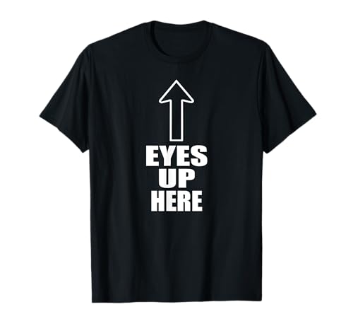 Ojos arriba aquí Camiseta
