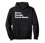 Never Enough Tartar Sauce Apparel Co