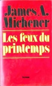 Les feux du printemps, James A. Michener [Paperback] James A. Michener and Les Éditions La Presse LTÉE