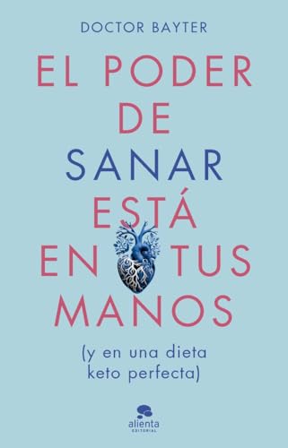 El poder de sanar está en tus manos: Y en una dieto keto perfecta (Alienta)