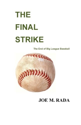 CREATESPACE THE FINAL STRIKE The End of Big League Baseball