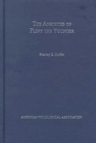 The Anxieties Of Pliny the Younger (Society for Classical Studies American Classical Studies, No. 43