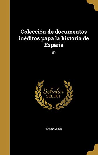 Colección de documentos inéditos papa la historia de España; 59 (Spanish Edition)