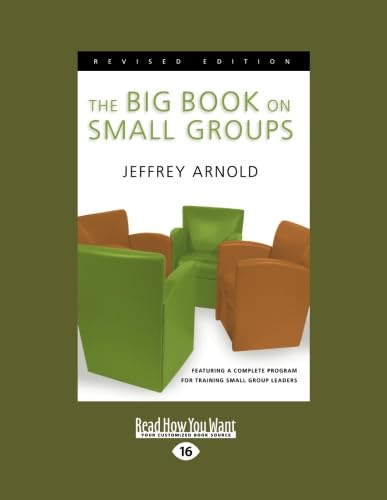 The Big Book on Small Groups: The Big Book on Small Groups: Revised Edition (Large Print 16pt)
