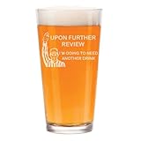 MIP 16 oz Beer Pint Glass Gift Upon Further Review I'm Going To Need Another Drink Funny Football