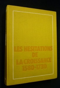 Histoire économique et sociale du monde, tome 2. Les hésitations de la croissance 1580-1730