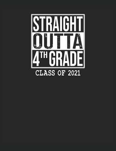 Straight Outta 4th Grade Class Of 2021: Notebook | Line ruled, Letter (8.5"x11" (21.59 x 27,94 cm)), 120 pages, cream paper, matte cover
