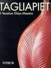 Tagliapietra: A Venetian Glass Maestro