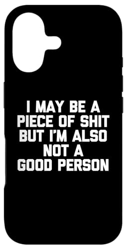 I May Be A Piece Of Shit But I'm And Not A Good Person -Fun X}zP[X iPhone 17 p