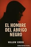 EL HOMBRE DEL ABRIGO NEGRO: El último aliento de Willow Creek: 1