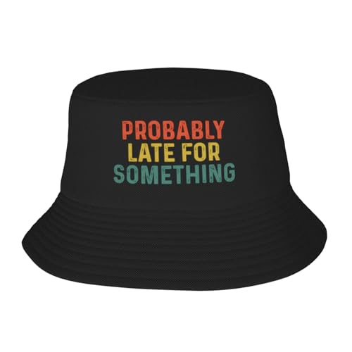 Probably Late for Something Hat Funny Always Late Bucket Hat Fisherman Cap Sun Cap Black