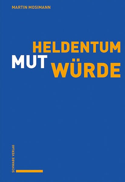 Würde und Mut statt Heldentum: Eine Verteidigung der Würde als Bedingung für ein mutiges Leben