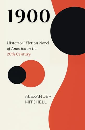 1900: Historical Fiction Novel of American History in the 20th Century (America in the 20th Century)