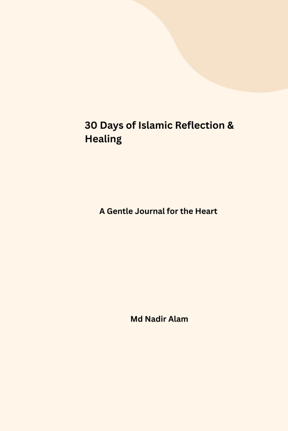 30 Days of Islamic Reflection & Healing: A Gentle Journal for the Heart