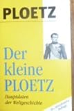 PLOETZ. Der kleine PLOETZ. Hauptdaten der Weltgeschichte