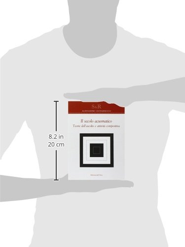 Il Secolo Acusmatico. Teorie Dell'ascolto E Attività Compositiva - 3