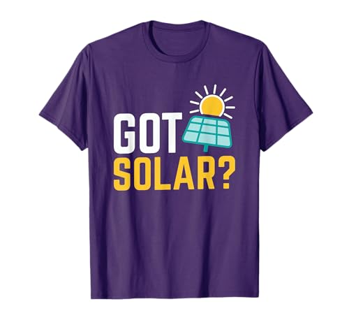 Got Solar, Solar Panel Installer and Photovoltaics T-Shirt