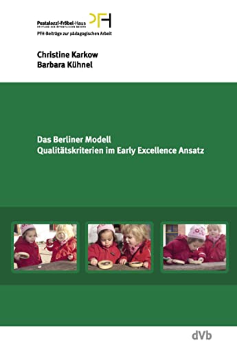 Das Berliner Modell. Qualitätskriterien im Early-Excellence-Ansatz: Handreichung des Pestalozzi-Fröbel-Hauses für die Weiterentwicklung der ... Vinci Programm der Europäischen Kommission)