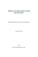 Topics in the Structure of Russian: An Introduction to Russian Linguistics 0893572683 Book Cover