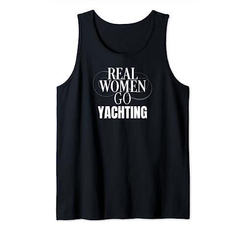 Funny Real Women Go Yachting Sailing Water Sports Camiseta sin Mangas