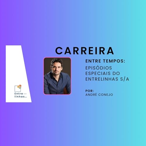 Protagonismo na carreira: reflexões de André Conejo | Entre Tempos cover art