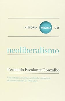 Historia mínima del neoliberalismo (Spanish Edition) - Book  of the Historia mínima