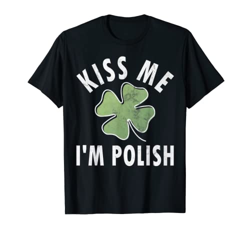 Kiss Me I'm Polish Shirt Funny Saint Patricks Day T-Shirt