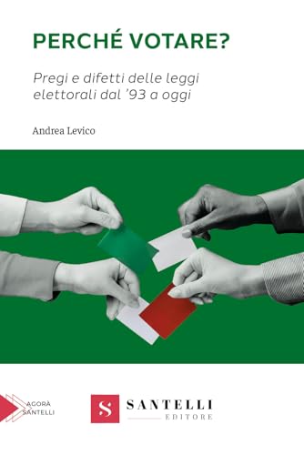 Perché Votare? Pregi E Difetti Delle Leggi Elettorali Dal '93 A Oggi