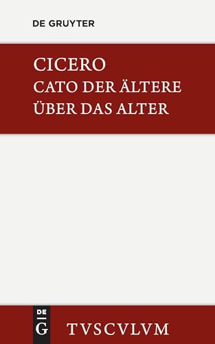 M. Tulli Ciceronis Cato maior de senectute / Cato der Ältere über das Alter: Lateinisch-deutsch (Sammlung Tusculum)