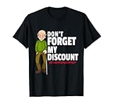 Don't Forget My Discount - Funny Old People Gag Gift T-Shirt