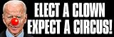 Biden Elect a Clown Expect a Circus Bumper Sticker (Anti Joe not My President Elect Vote 2024 Pro Trump Vinyl Decal for Car Truck or Cooler (3 x 9 inch)