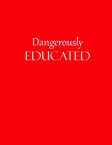 Dangerously Educated.: Dangerously Educated Lined Journal Notebook Diary book Gift for Graduation Party 8.5 x 11 inches = 21.59 x 27.94 cm = A4 writing white paper Red Cover