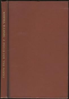 Hardcover Mental Illness: A Guide for the Family [Unknown] Book