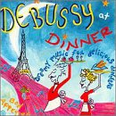 Debussy at Dinner [Audio CD]