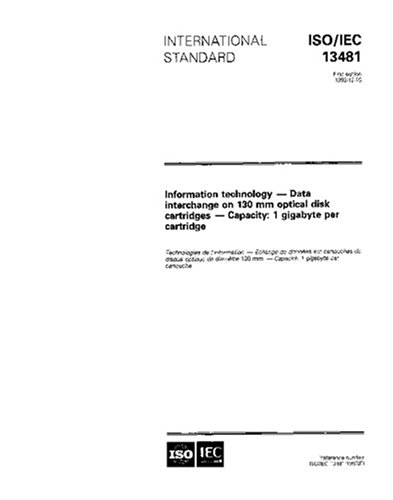 ISO/IEC 13481:1993, Information technology - Data interchange on 130 mm optical disk cartridges - Capacity: 1 gigabyte per cartridge