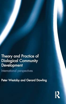 Theory and Practice of Dialogical Community Development: International Perspectives Theory and Practice of Dialogical Community Development: International Perspectives book cover
