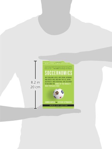 Soccernomics: Why England Loses, Why Spain, Germany, and Brazil Win, and Why the U.S., Japan, Austra