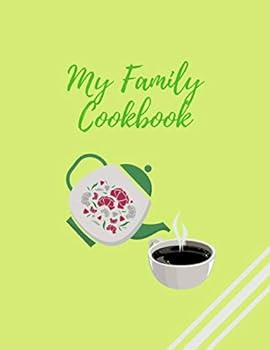 My Family Cookbook : Recipe Notebook, My Recipes (126 Pages, Blank, 8. 5 X 11)